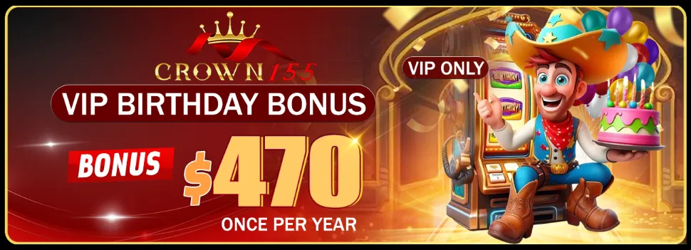 Crown155 VIP Birthday Bonus $470